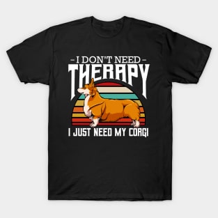 Welsh Corgi - I Don't Need Therapy - Retro Style Dogs T-Shirt